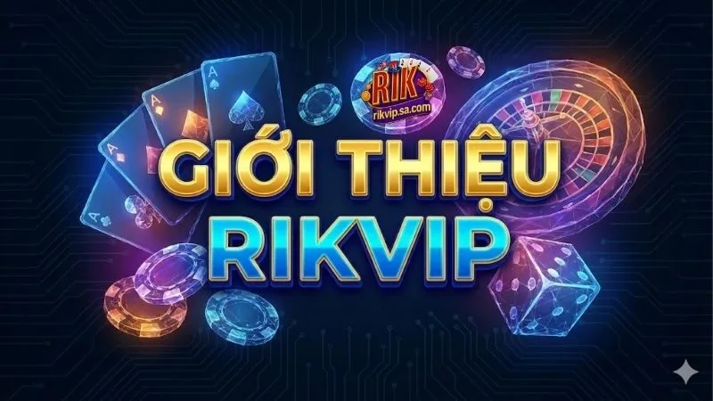 Giới thiệu Rikvip - Đế chế game bài Mỹ đổi thưởng đẳng cấp 1 gioi-thieu