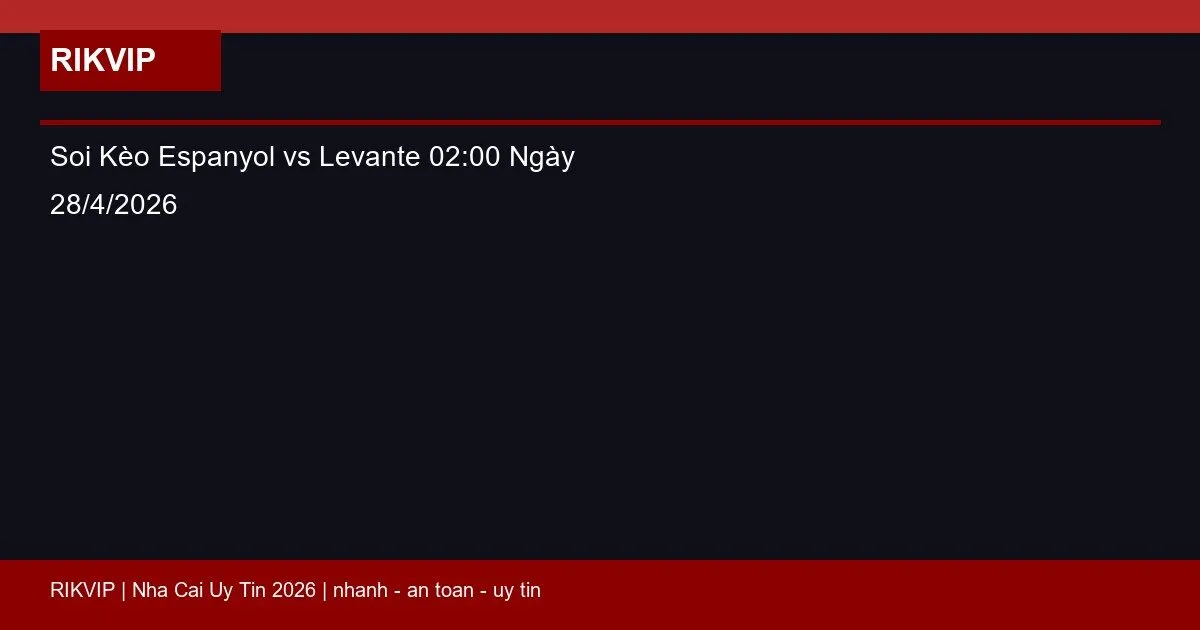 soi keo espanyol vs levante gio02h00 ngay 28 featured